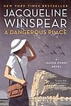 Cover of 'A Dangerous Place' by Jacqueline Winspear