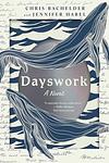 Cover of 'Dayswork' by Chris Bachelder, Jennifer Habel