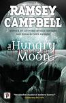 Cover of 'The Hungry Moon' by Ramsey Campbell