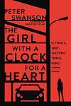 Cover of 'The Girl With A Clock For A Heart' by Peter  Swanson