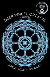Cover of 'Deep Wheel Orcadia' by Harry Josephine Giles