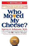 Cover of 'Who Moved My Cheese? An Amazing Way To Deal With Change In Your Work And In Your Life...' by Spencer Johnson