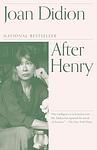 Cover of 'After Henry' by Joan Didion