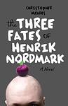 Cover of 'The Three Fates Of Henrik Nordmark' by Christopher Meades
