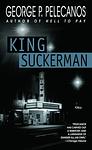 Cover of 'King Suckerman' by George P. Pelecanos