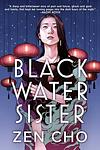 Cover of 'Black Water Sister' by Zen Cho