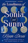 Cover of 'The Loneliness Of Sonia And Sunny' by Kiran Desai
