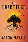 Cover of 'The Unsettled' by Ayana Mathis