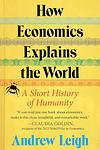 Cover of 'How Economics Explains The World' by Andrew  Leigh