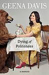 Cover of 'Dying Of Politeness' by Geena Davis