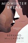 Cover of 'Midwinter Break' by Bernard MacLaverty