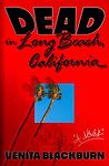 Cover of 'Dead In Long Beach, California' by Venita Blackburn