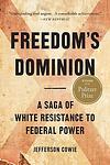 Cover of 'Freedom's Dominion' by Jefferson Cowie