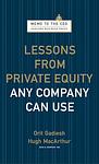 Cover of 'Lessons From Private Equity Any Company Can Use' by Orit Gadiesh