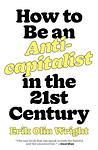 Cover of 'How To Be An Anticapitalist In The Twenty First Century' by Erik Olin Wright