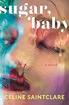 Cover of 'Sugar, Baby' by Celine Saintclare