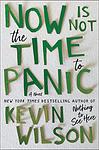 Cover of 'Now Is Not The Time To Panic' by Kevin Wilson