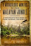 Cover of '8 Miraculous Months In The Malayan Jungle' by Donald J. "DJ" Humphrey II