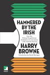 Cover of 'Hammered By The Irish' by Harry Browne