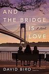 Cover of 'And The Bridge Is Love' by Faye Moskowitz