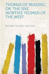 Cover of 'Thomas of Reading, Or, The Sixe Worthie Yeomen of the West' by Thomas Deloney