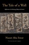 Cover of 'The Tale Of A Wall' by Nasser Abu Srour