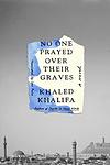 Cover of 'No One Prayed Over Their Graves' by Khaled Khalifa