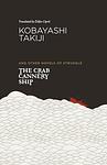 Cover of 'The Crab Cannery Ship And Other Novels Of Struggle' by Takiji Kobayashi