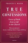 Cover of 'True Confessions' by Francis X. Maier