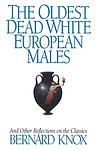 Cover of 'The Oldest Dead White European Males' by Bernard Knox