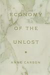 Cover of 'Economy Of The Unlost' by Anne Carson