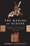 Cover of 'The Making Of Europe' by Robert Bartlett
