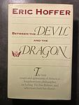Cover of 'Between The Devil And The Dragon' by Eric Hoffer