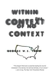 Cover of 'Within The Context Of No Context' by George W. S. Trow