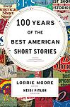 Cover of '100 Years Of The Best American Short Stories' by Lorrie Moore