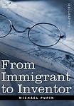 Cover of 'From Immigrant to Inventor' by Michael I. Pupin