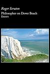 Cover of 'Philosopher On Dover Beach' by Roger Scruton