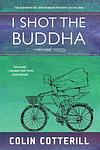 Cover of 'I Shot The Buddha' by Colin Cotterill