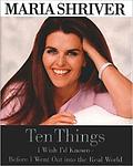 Cover of 'Ten Things I Wish I'd Known   Before I Went Out Into The Real World' by Maria Shriver