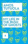 Cover of 'My Life In The Bush Of Ghosts' by Amos Tutuola