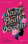 Cover of 'Saint Death's Daughter' by C. S. E. Cooney