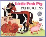 Cover of 'Little Pink Pig' by Pat Hutchins