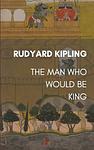 Cover of 'The Man Who Would Be King' by Rudyard Kipling