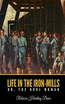 Cover of 'Life In The Iron Mills' by Rebecca Harding Davis