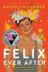 Cover of 'Felix Ever After' by Kacen Callender