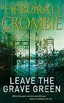 Cover of 'Leave The Grave Green' by Deborah Crombie