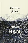 Cover of 'The Scent Of Time' by Byung-Chul Han