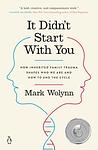 Cover of 'It Didn't Start With You' by Mark Wolynn