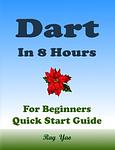 Cover of 'Dart Programming In 8 Hours, For Beginners, Learn Coding Fast' by Ray Yao