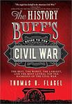 Cover of 'The History Buff's Guide To The Civil War' by Thomas R. Flagel